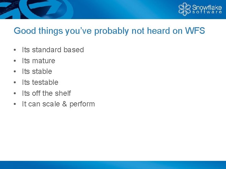 Good things you’ve probably not heard on WFS • • • Its standard based
