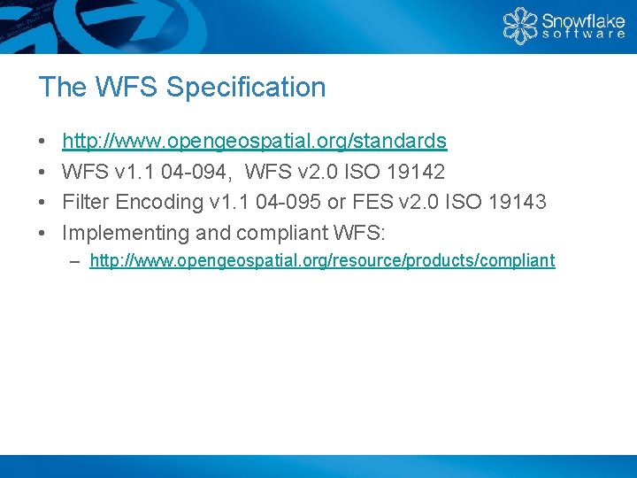 The WFS Specification • • http: //www. opengeospatial. org/standards WFS v 1. 1 04