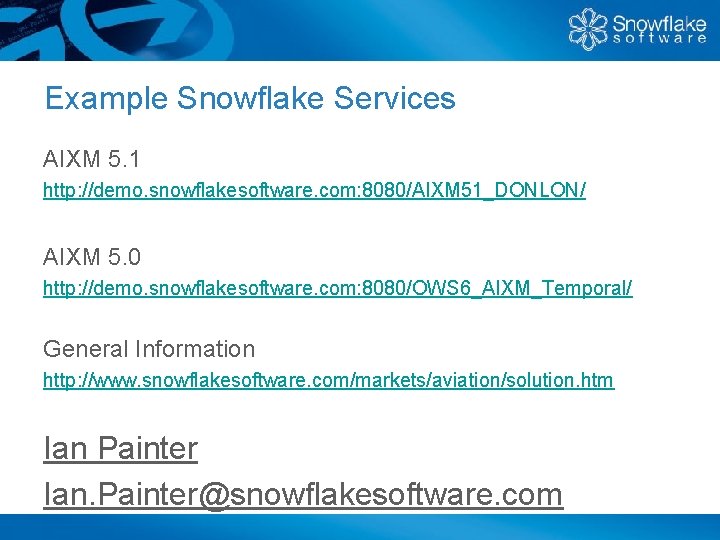 Example Snowflake Services AIXM 5. 1 http: //demo. snowflakesoftware. com: 8080/AIXM 51_DONLON/ AIXM 5.