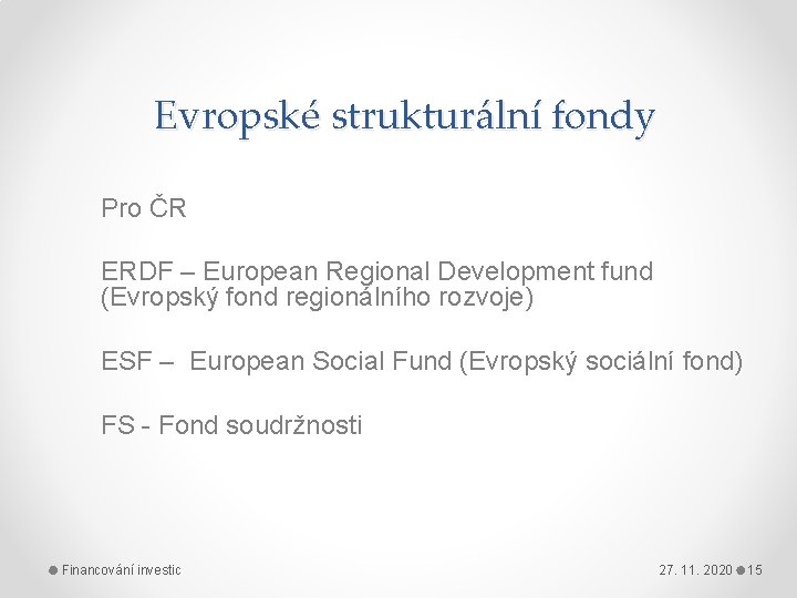 Evropské strukturální fondy Pro ČR ERDF – European Regional Development fund (Evropský fond regionálního