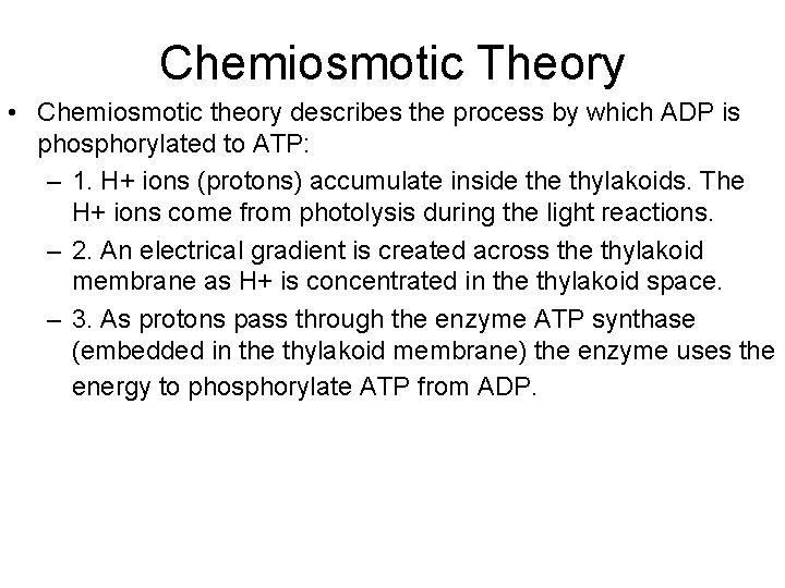 Chemiosmotic Theory • Chemiosmotic theory describes the process by which ADP is phosphorylated to