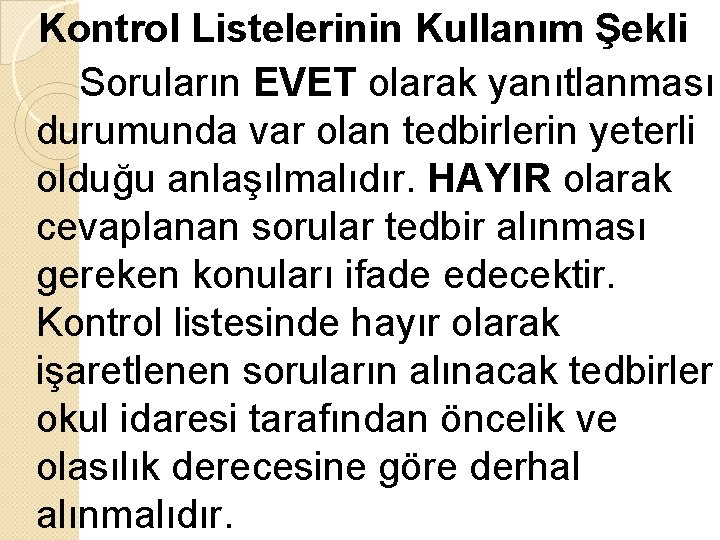 Kontrol Listelerinin Kullanım Şekli Soruların EVET olarak yanıtlanması durumunda var olan tedbirlerin yeterli olduğu