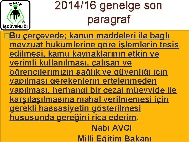 2014/16 genelge son paragraf �Bu çerçevede; kanun maddeleri ile bağlı mevzuat hükümlerine göre işlemlerin