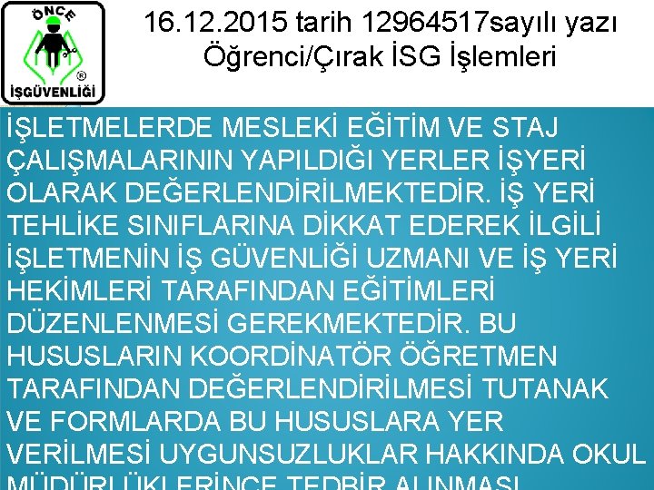 16. 12. 2015 tarih 12964517 sayılı yazı Öğrenci/Çırak İSG İşlemleri İŞLETMELERDE MESLEKİ EĞİTİM VE