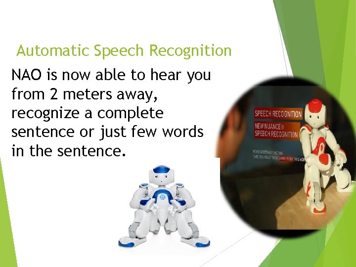 Automatic Speech Recognition NAO is now able to hear you from 2 meters away,