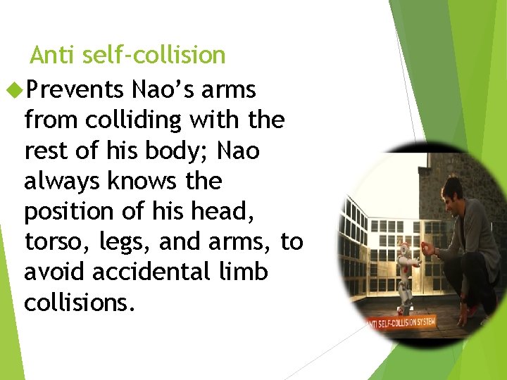 Anti self-collision Prevents Nao’s arms from colliding with the rest of his body; Nao