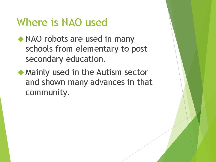 Where is NAO used NAO robots are used in many schools from elementary to
