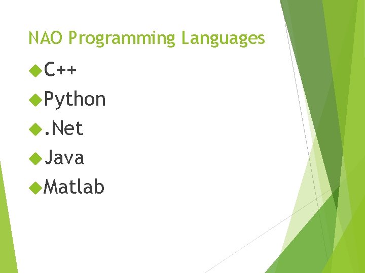 NAO Programming Languages C++ Python . Net Java Matlab 