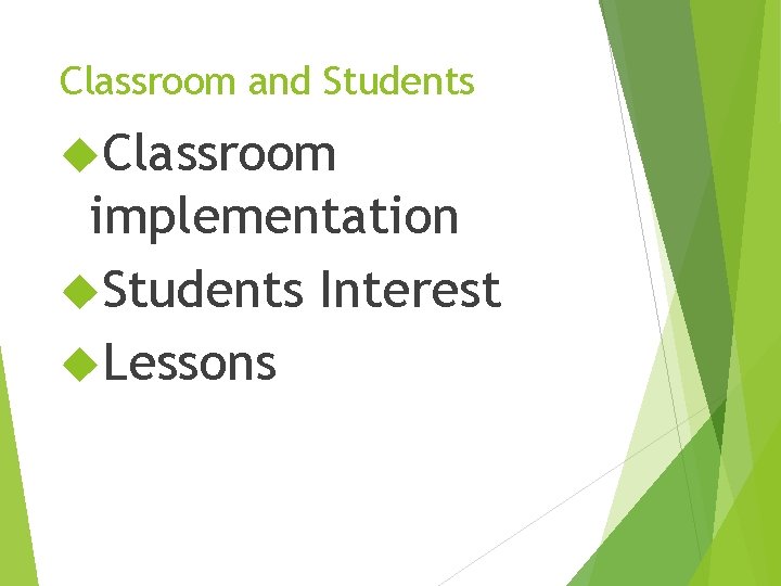 Classroom and Students Classroom implementation Students Interest Lessons 