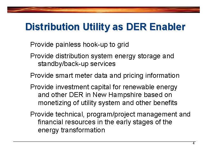 Distribution Utility as DER Enabler Provide painless hook-up to grid Provide distribution system energy