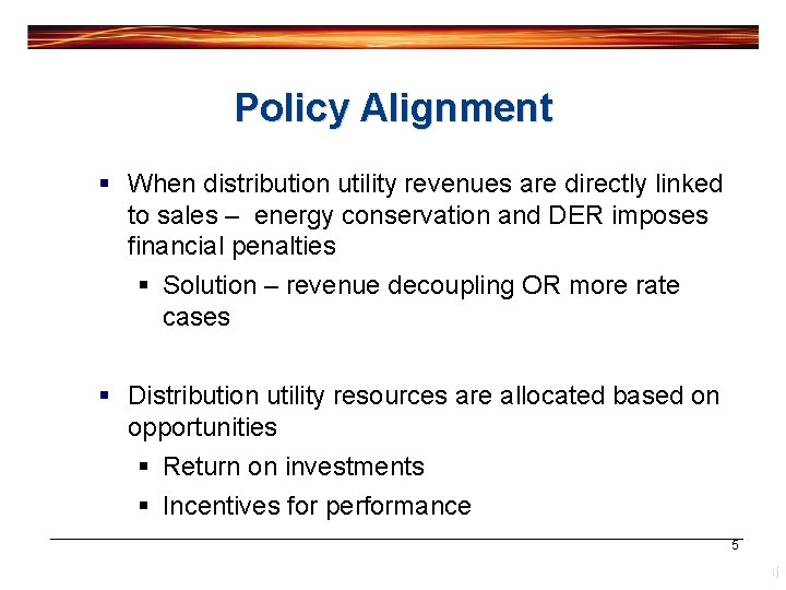 Policy Alignment § When distribution utility revenues are directly linked to sales – energy