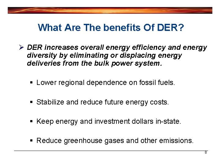 What Are The benefits Of DER? Ø DER increases overall energy efficiency and energy