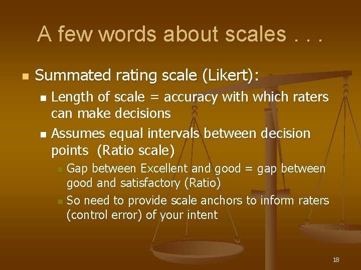 A few words about scales. . . n Summated rating scale (Likert): Length of