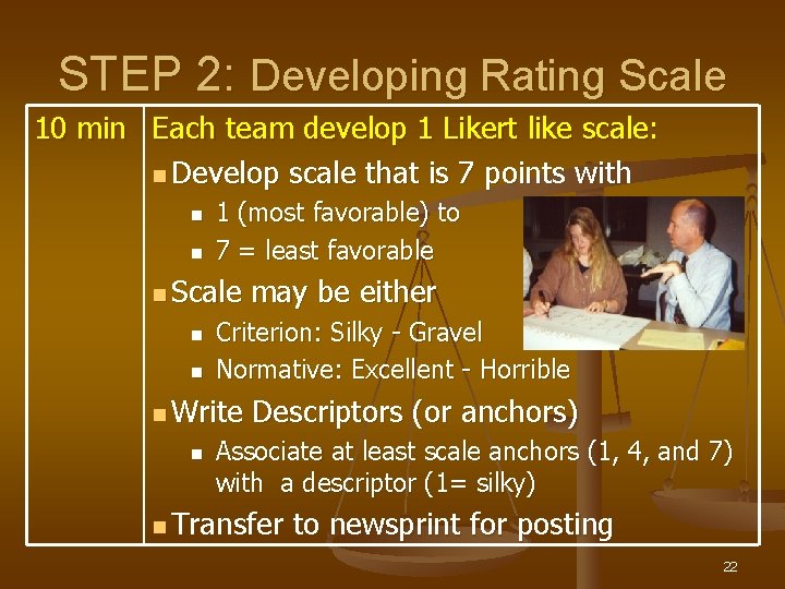 STEP 2: Developing Rating Scale 10 min Each team develop 1 Likert like scale: