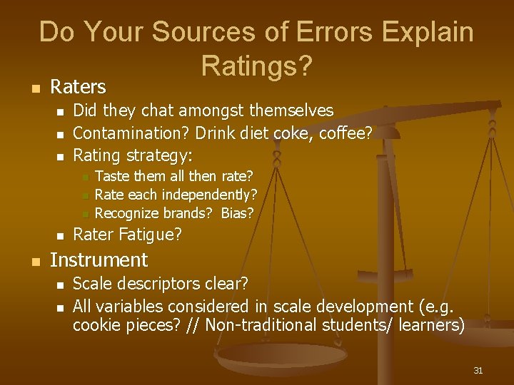 Do Your Sources of Errors Explain Ratings? n Raters n n n Did they