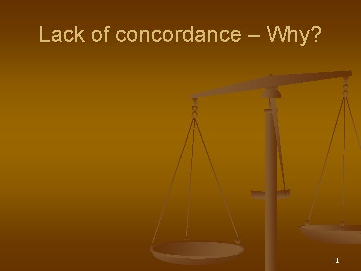 Lack of concordance – Why? 41 
