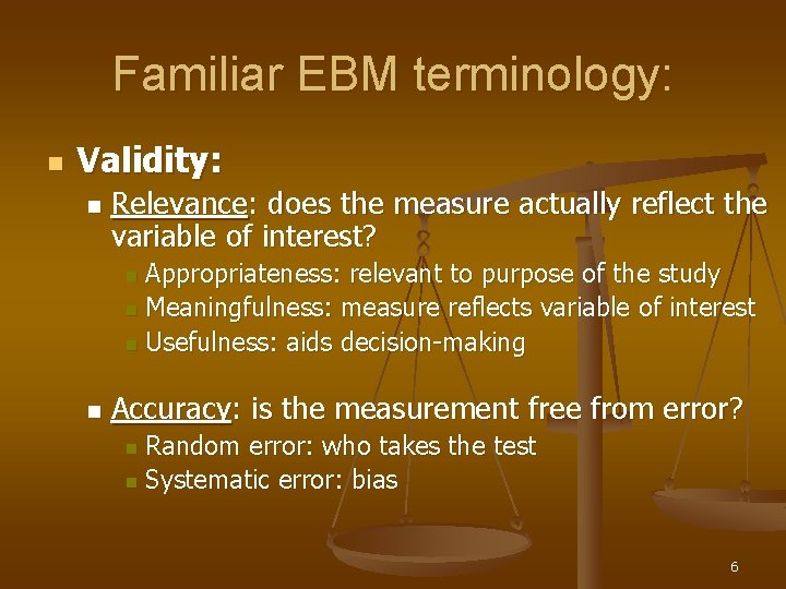 Familiar EBM terminology: n Validity: n Relevance: does the measure actually reflect the variable