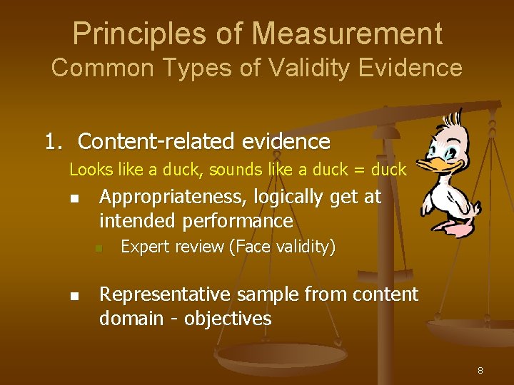 Principles of Measurement Common Types of Validity Evidence 1. Content-related evidence Looks like a