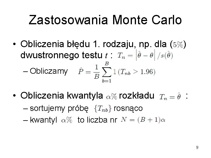 Zastosowania Monte Carlo • Obliczenia błędu 1. rodzaju, np. dla ( dwustronnego testu t