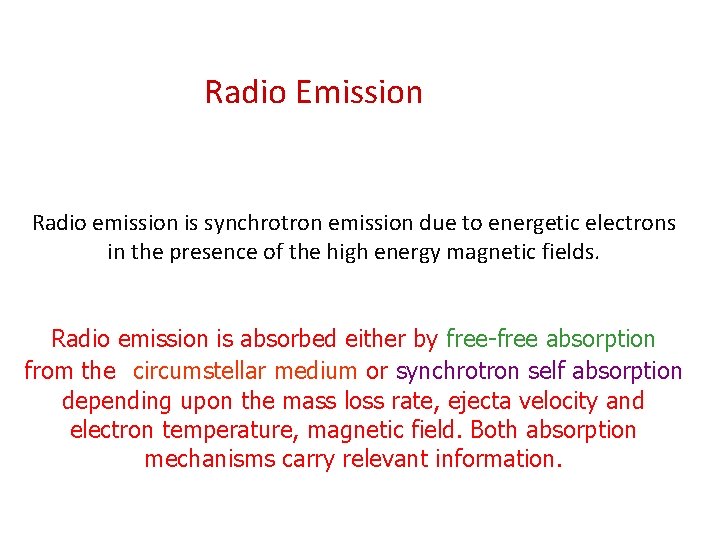 Radio Emission Radio emission is synchrotron emission due to energetic electrons in the presence