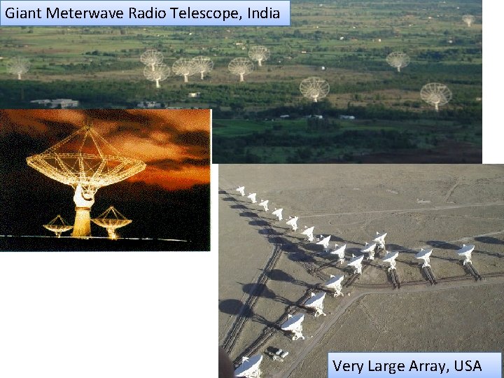 Giant Meterwave Radio Telescope, India Very Large Array, USA 