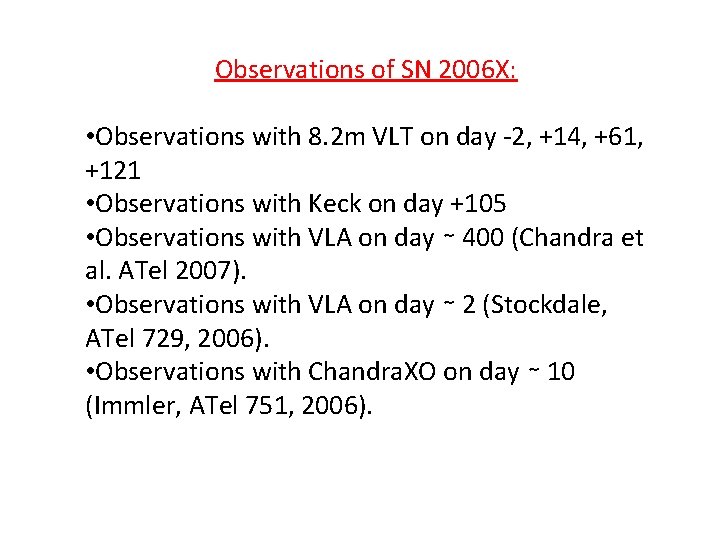 Observations of SN 2006 X: • Observations with 8. 2 m VLT on day