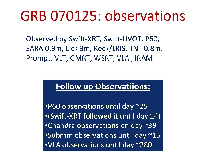 GRB 070125: observations Observed by Swift-XRT, Swift-UVOT, P 60, SARA 0. 9 m, Lick