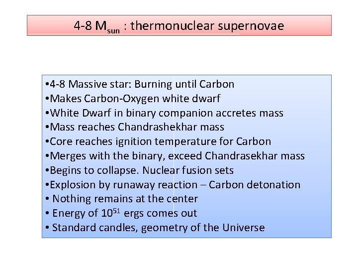 4 -8 Msun : thermonuclear supernovae • 4 -8 Massive star: Burning until Carbon