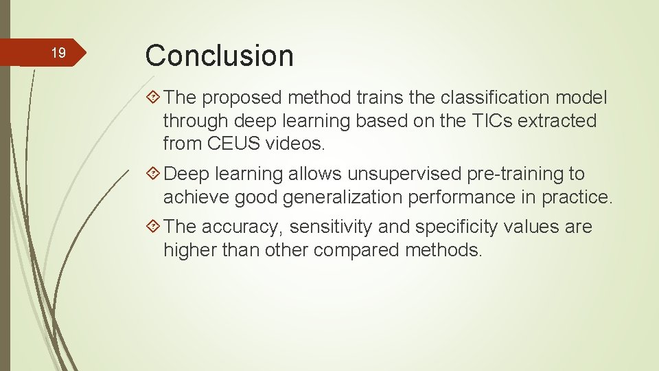 19 Conclusion The proposed method trains the classification model through deep learning based on