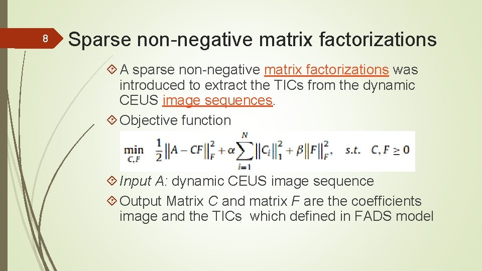 8 Sparse non-negative matrix factorizations A sparse non-negative matrix factorizations was introduced to extract