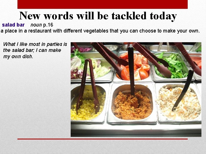 New words will be tackled today salad bar noun p. 16 a place in