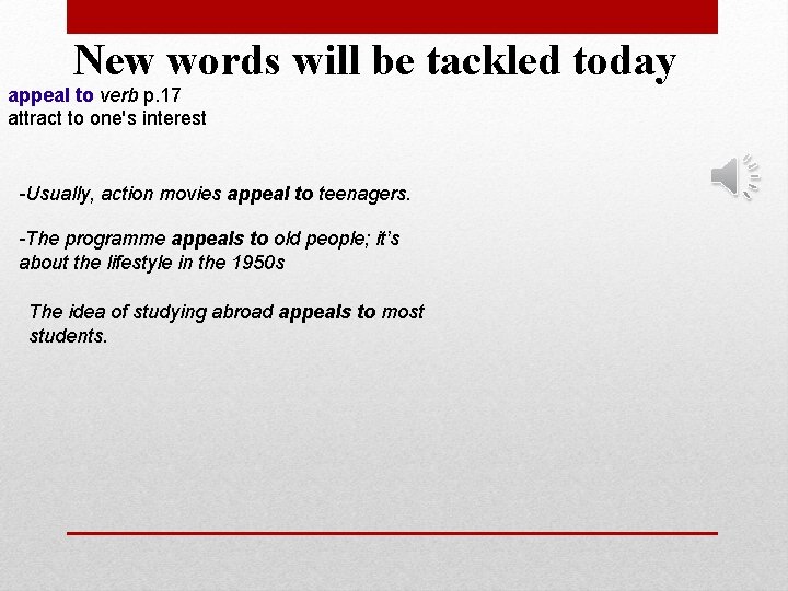 New words will be tackled today appeal to verb p. 17 attract to one's