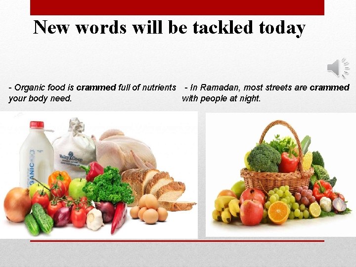 New words will be tackled today - Organic food is crammed full of nutrients