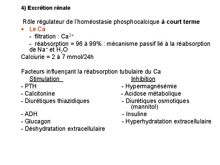 4) Excrétion rénale Rôle régulateur de l’homéostasie phosphocalcique à court terme Le Ca -