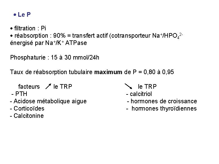  Le P filtration : Pi réabsorption : 90% = transfert actif (cotransporteur Na+/HPO