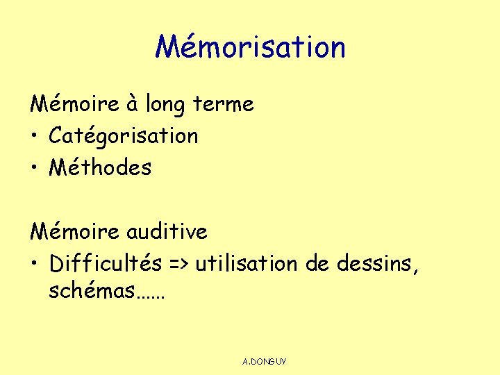 Mémorisation Mémoire à long terme • Catégorisation • Méthodes Mémoire auditive • Difficultés =>