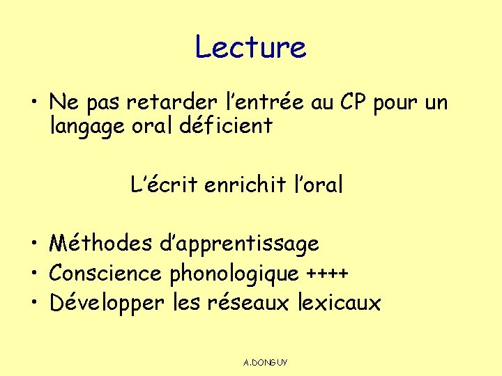 Lecture • Ne pas retarder l’entrée au CP pour un langage oral déficient L’écrit