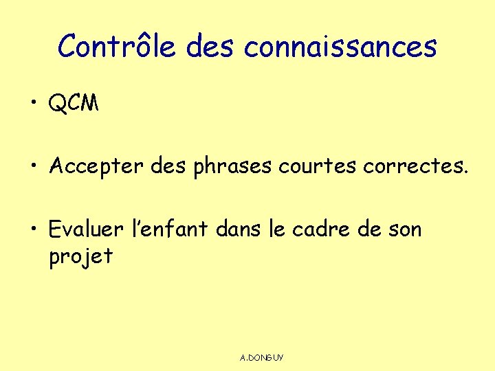 Contrôle des connaissances • QCM • Accepter des phrases courtes correctes. • Evaluer l’enfant