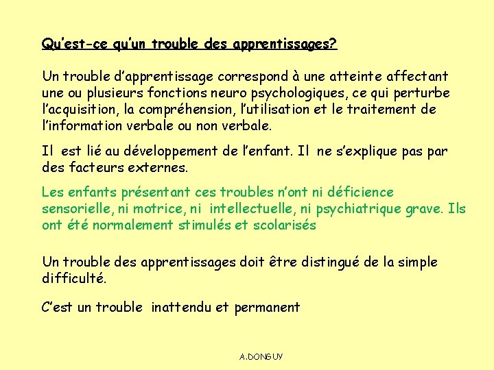 Qu’est-ce qu’un trouble des apprentissages? Un trouble d’apprentissage correspond à une atteinte affectant une