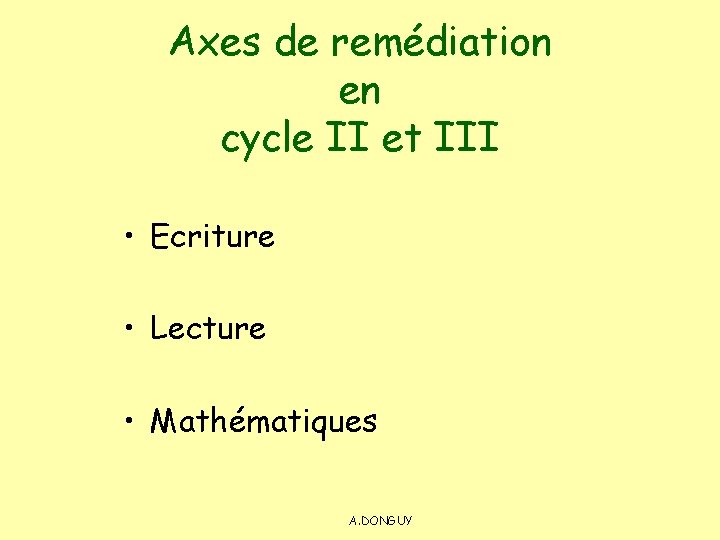 Axes de remédiation en cycle II et III • Ecriture • Lecture • Mathématiques