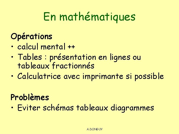 En mathématiques Opérations • calcul mental ++ • Tables : présentation en lignes ou