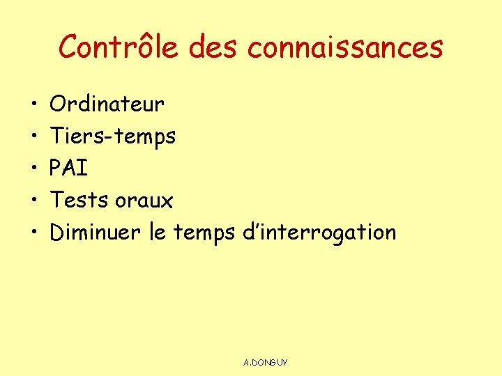 Contrôle des connaissances • • • Ordinateur Tiers-temps PAI Tests oraux Diminuer le temps