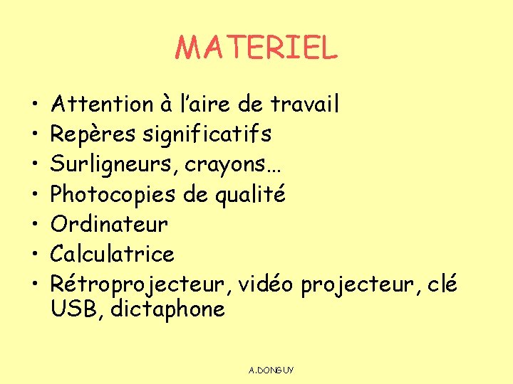 MATERIEL • • Attention à l’aire de travail Repères significatifs Surligneurs, crayons… Photocopies de