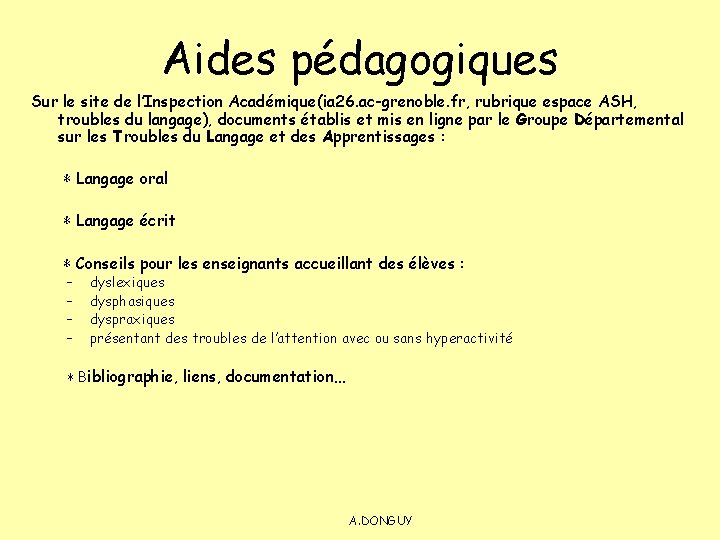 Aides pédagogiques Sur le site de l’Inspection Académique(ia 26. ac-grenoble. fr, rubrique espace ASH,