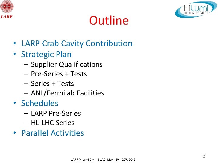 Outline • LARP Crab Cavity Contribution • Strategic Plan – Supplier Qualifications – Pre-Series