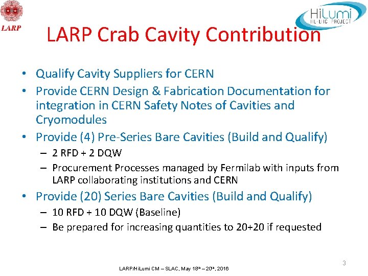 LARP Crab Cavity Contribution • Qualify Cavity Suppliers for CERN • Provide CERN Design