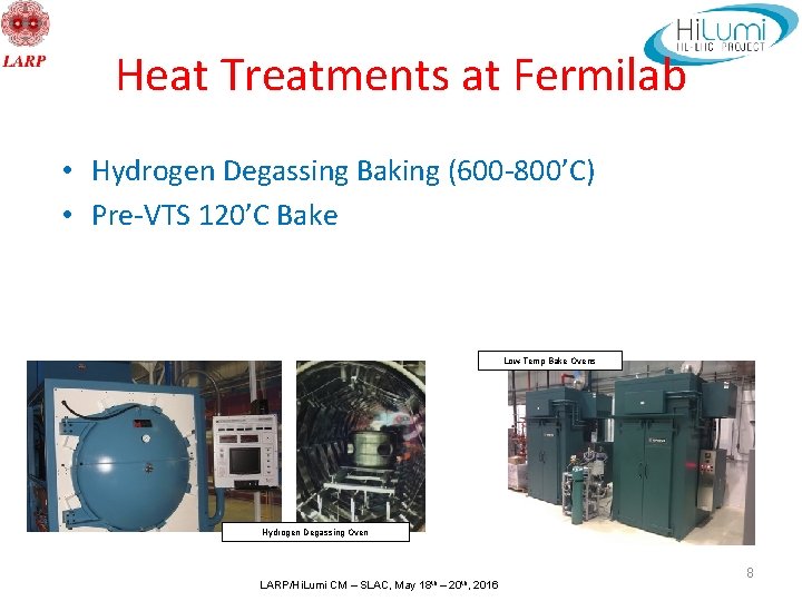 Heat Treatments at Fermilab • Hydrogen Degassing Baking (600 -800’C) • Pre-VTS 120’C Bake