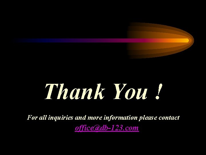 Thank You ! For all inquiries and more information please contact office@db-123. com 