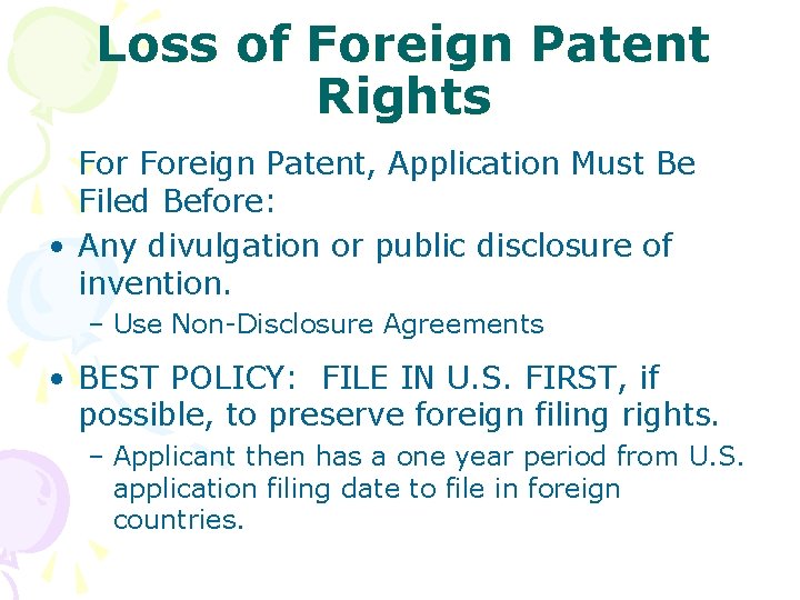 Loss of Foreign Patent Rights Foreign Patent, Application Must Be Filed Before: • Any