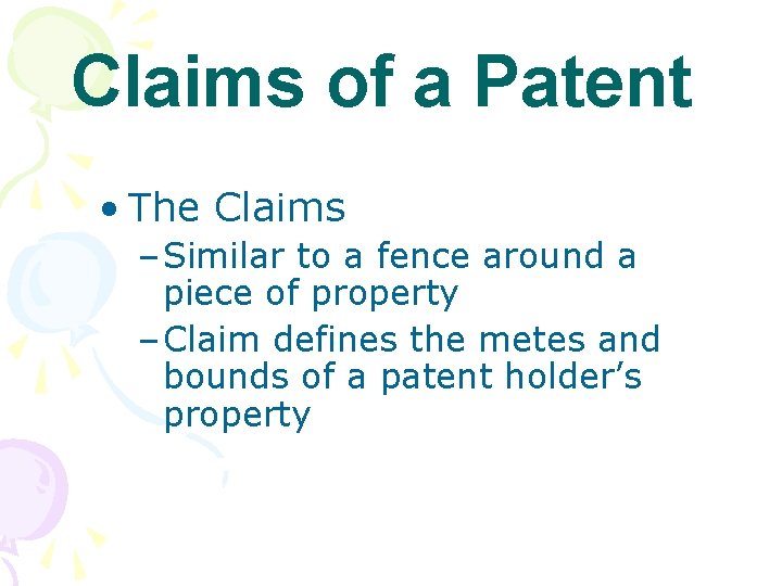Claims of a Patent • The Claims – Similar to a fence around a